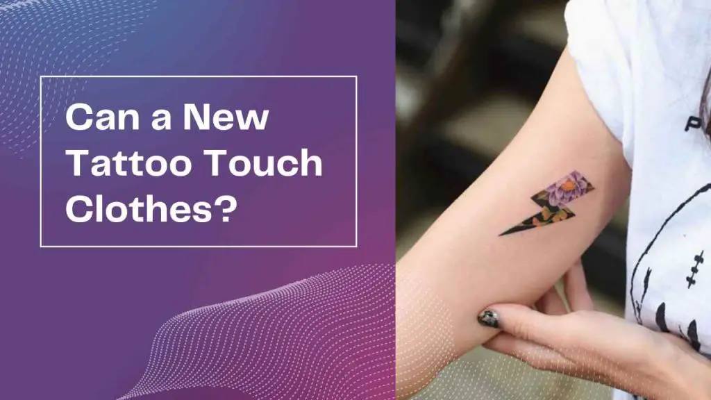 Can a New Tattoo Touch Clothes.