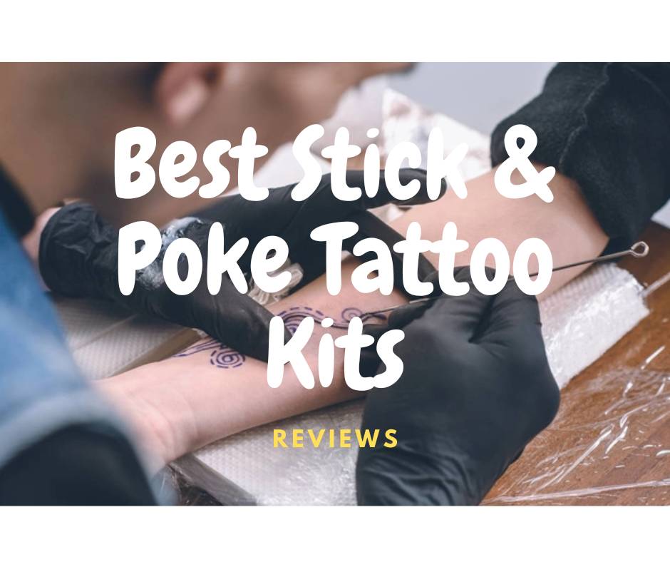 Best Stick & Poke Tattoo Kits Reviews