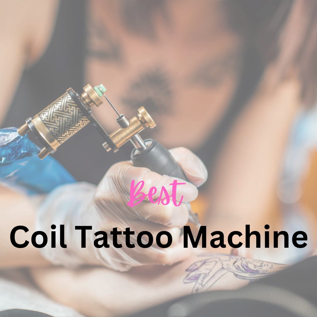 10 Best Coil Tattoo Machines 2023  Expert Review